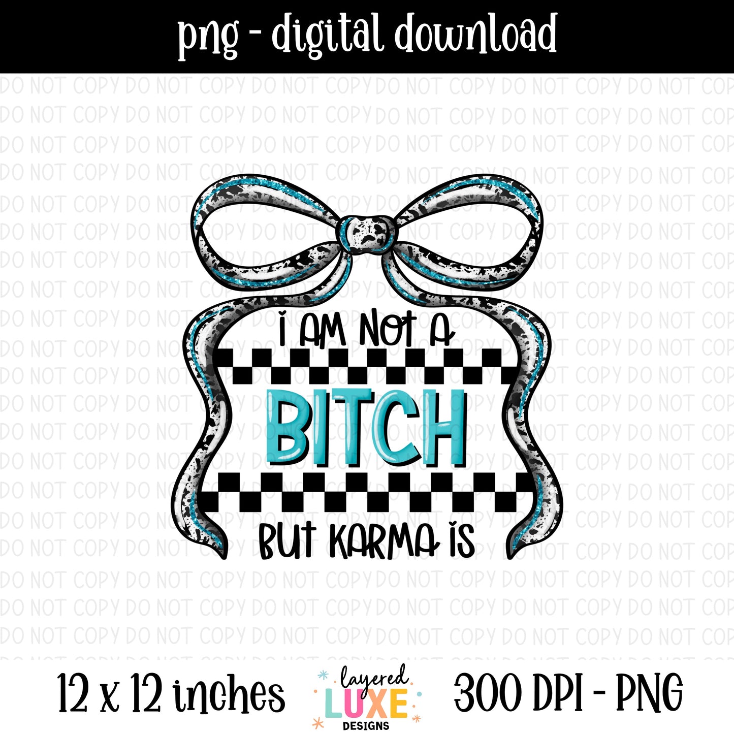 I Am Not A B But Karma Is PNG File