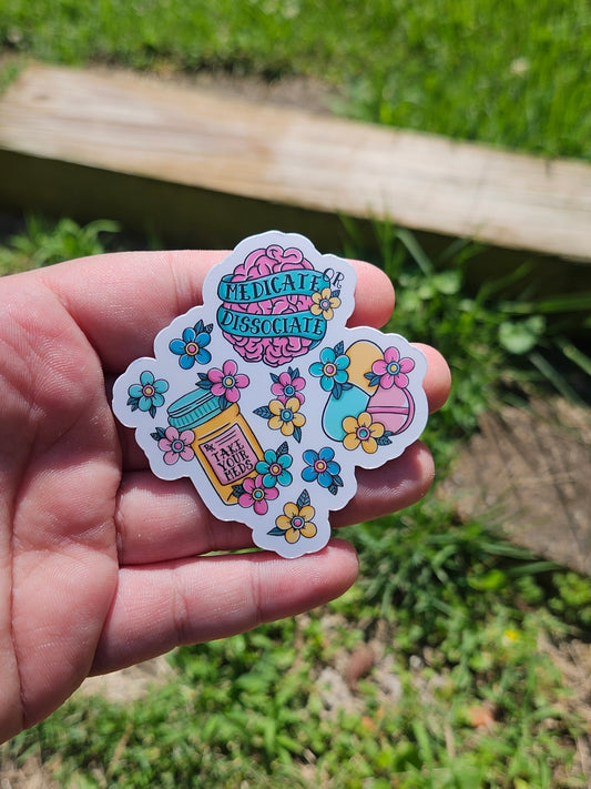 MEDICATE OR DISSOCIATE STICKER