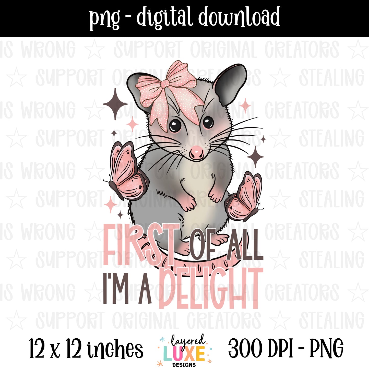 First of All Im a Delight PNG digital download with cute opossum wearing pink bow and butterflies in pink and gray, transparent background, 300 DPI, 12x12 inches