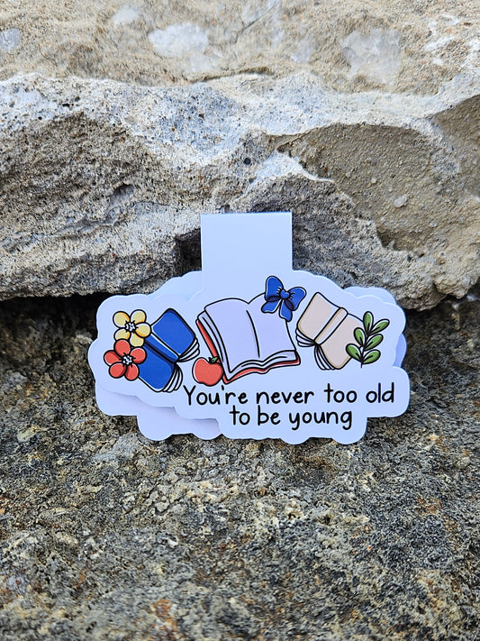 You're Never Too Old Magnetic Bookmark