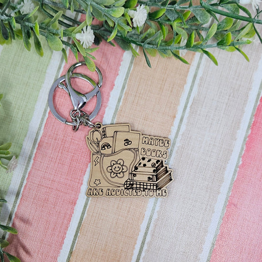 Maybe Books are Addicted To Me Keychain